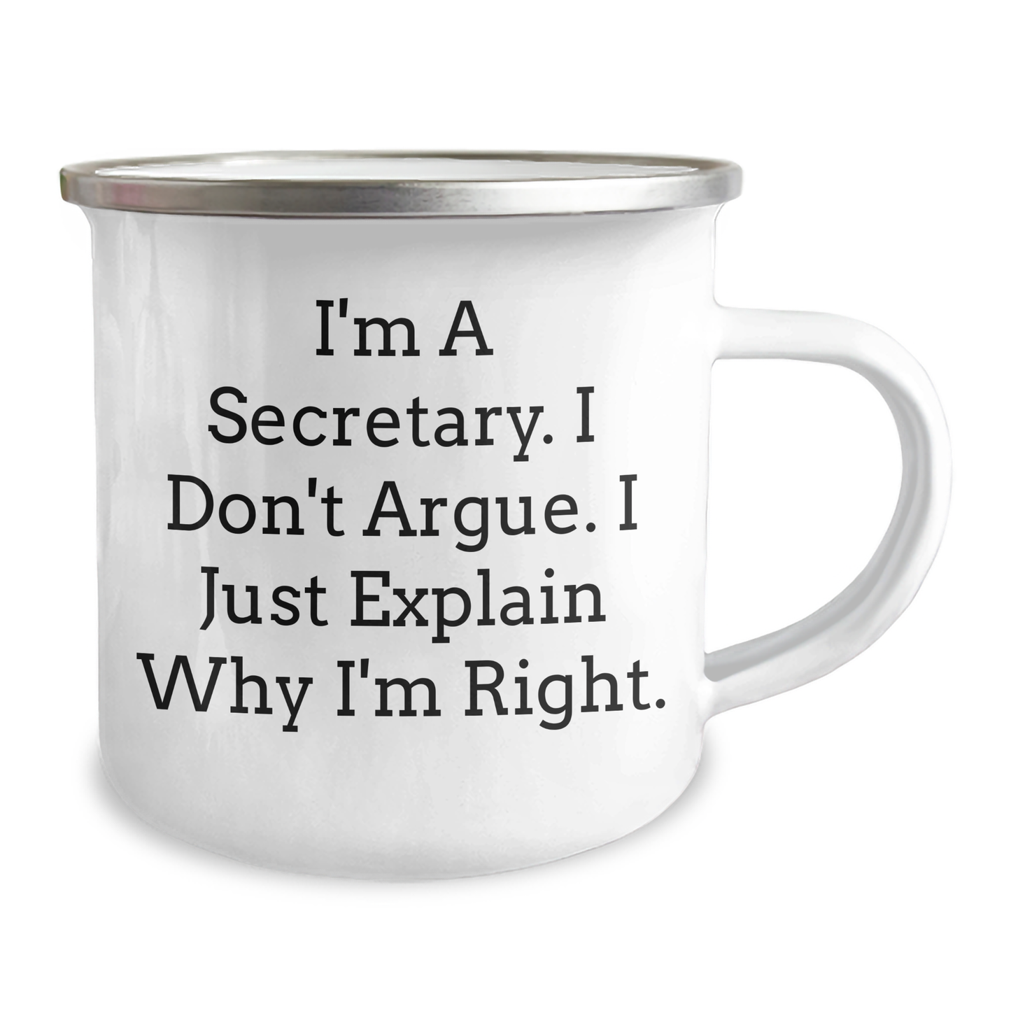 Secretary's Funny Camping Mug, Gifts from Friends for Her Graduation, 'I Don't Argue, I Just Explain Why I'm Right', 12 oz Stainless Steel - Image 2