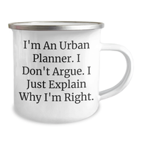 Load image into Gallery viewer, Urban Planner Gifts - &#39;I&#39;m An Urban Planner. I Don&#39;t Argue. I Just Explain Why I&#39;m Right.&#39; Funny Camping Mug for Men or Women from Family or Friends for Graduation - Image 2
