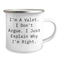Load image into Gallery viewer, Valet Gifts from Men, Funny Camping Mug for Valet, Graduation Unique Gifts, &#39;I&#39;m A Valet. I Don&#39;t Argue. I Just Explain Why I&#39;m Right.&#39; - Image 2
