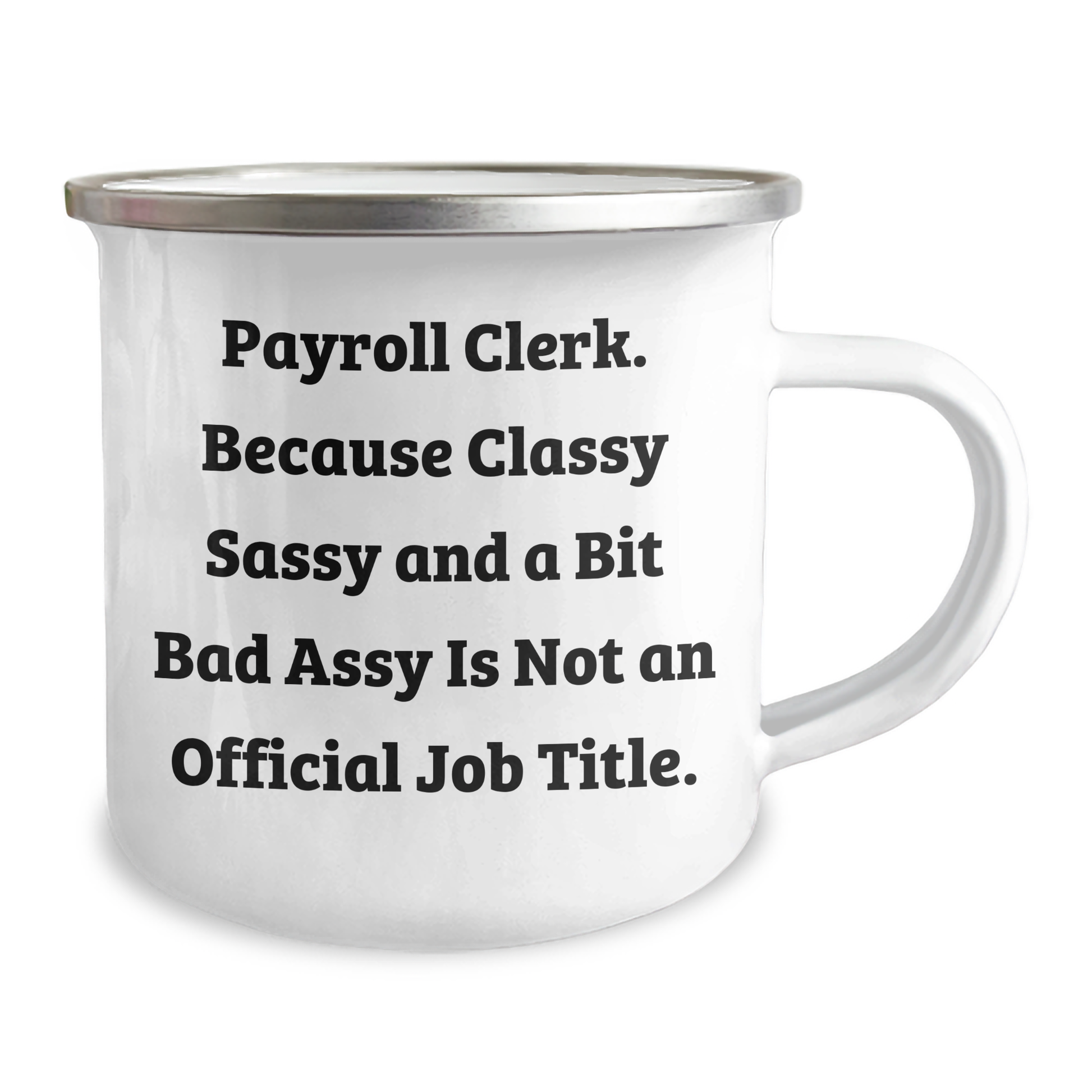 Payroll Clerk Gifts from Friends, Payroll Clerk Humor, Camping Mug for Graduation Unique Gifts, 'Classy Sassy And A Bit Fearlessy Is Not An Official Job Title.' - Image 2