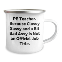 Load image into Gallery viewer, Funny PE Teacher Gifts from Friends - PE Teacher Camping Mug for Graduation, Classy Sassy and a Bit Fearlessy Is Not An Official Job Title, 12 oz Stainless Steel with Enamel Finish - Image 2

