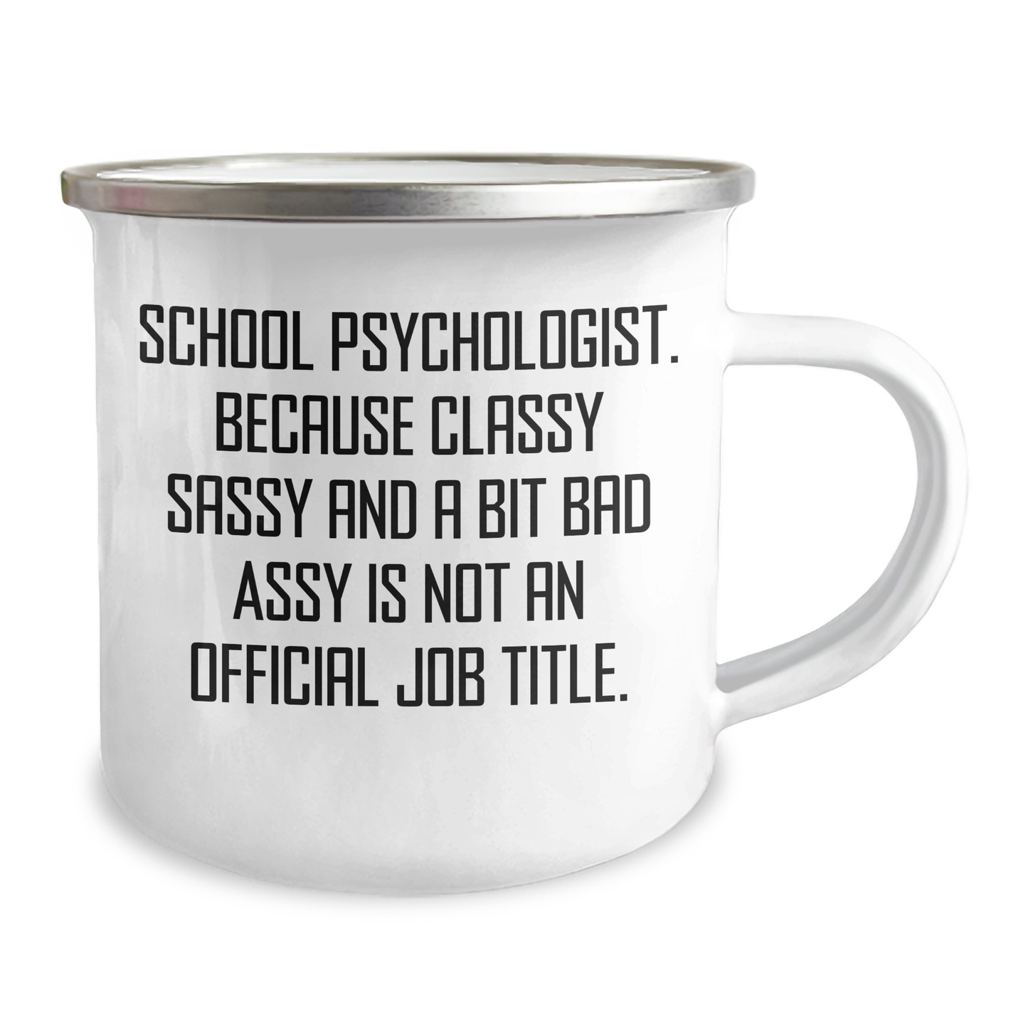 Funny School Psychologist Gifts, Mother's Day Unique Gifts from Friends, 'School Psychologist. Because Classy Sassy And A Bit Fearlessy Is Not An Official Job Title.' Camping Mug for Her - Image 2