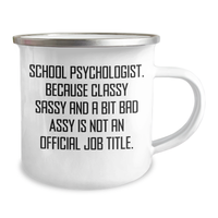 Load image into Gallery viewer, Funny School Psychologist Gifts, Mother's Day Unique Gifts from Friends, 'School Psychologist. Because Classy Sassy And A Bit Fearlessy Is Not An Official Job Title.' Camping Mug for Her - Image 2
