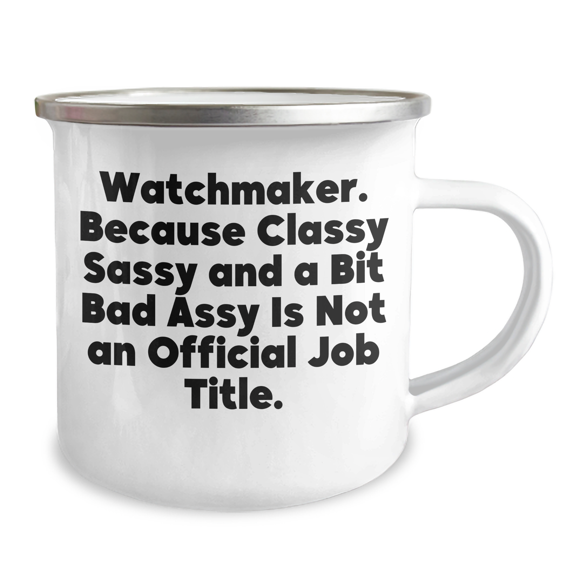Watchmaker Gifts from Friends - Classy Sassy And A Bit Fearlessy Is Not An Official Job Title., Funny Watchmaker Camping Mug for Graduation Gifts - Image 2