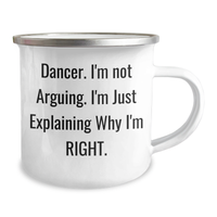 Load image into Gallery viewer, Funny Dancer Gifts for Men, Women, Friends, Coworkers, Family - 'I'm Not Arguing. I'm Just Explaining Why I'm Right.' Camping Mug for Graduation - Image 2
