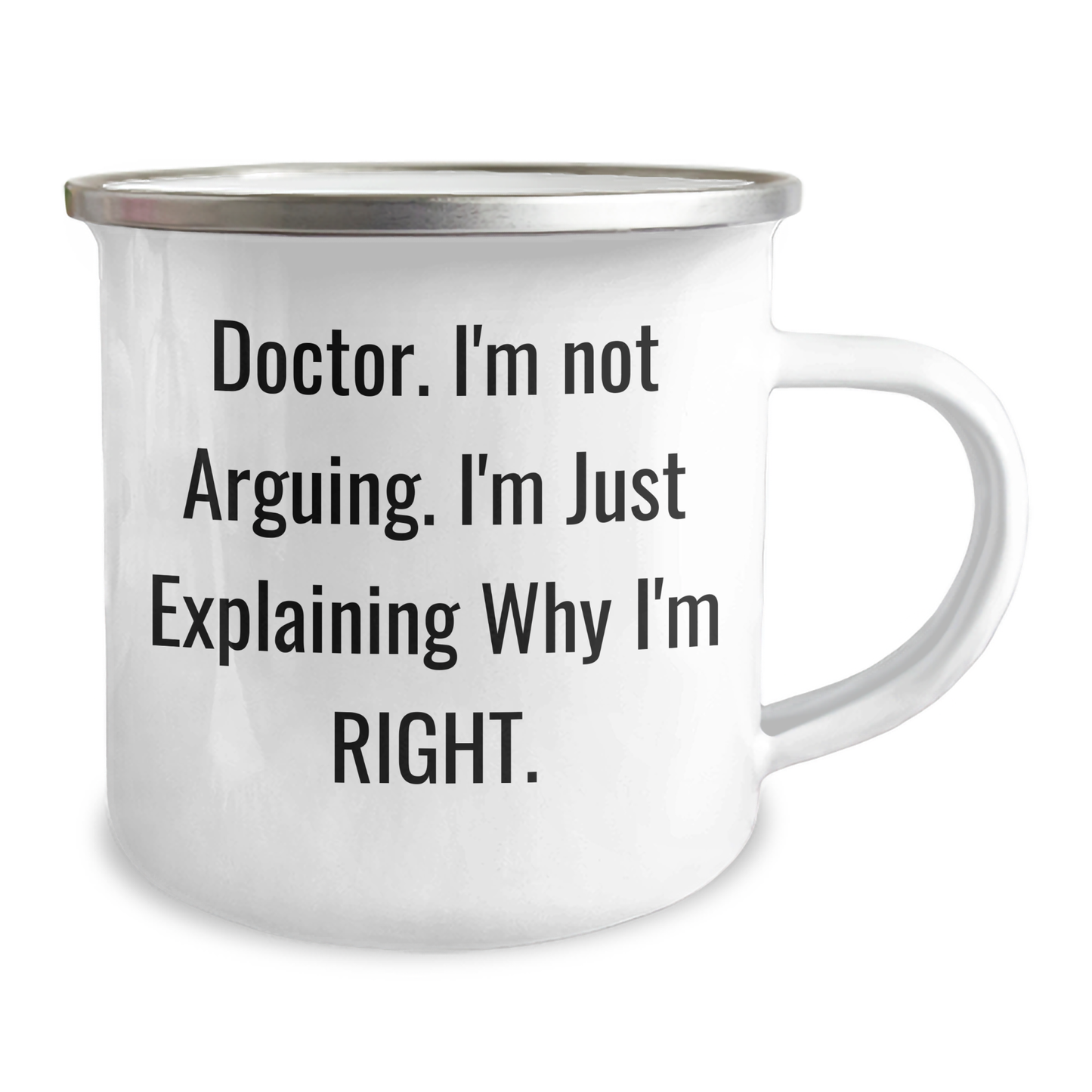Funny Doctor Gifts from Friends for Graduation Unique Gifts, Camping Mug with Quote 'Doctor. I'm Not Arguing. I'm Just Explaining Why I'm Right.' for Him, Her, or Friends - Image 2