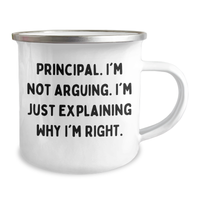Load image into Gallery viewer, Funny Principal Gifts from Friends to Family - Graduation Unique Principal Camping Mug, &#39;I&#39;m Not Arguing. I&#39;m Just Explaining Why I&#39;m Right.&#39; - Image 2
