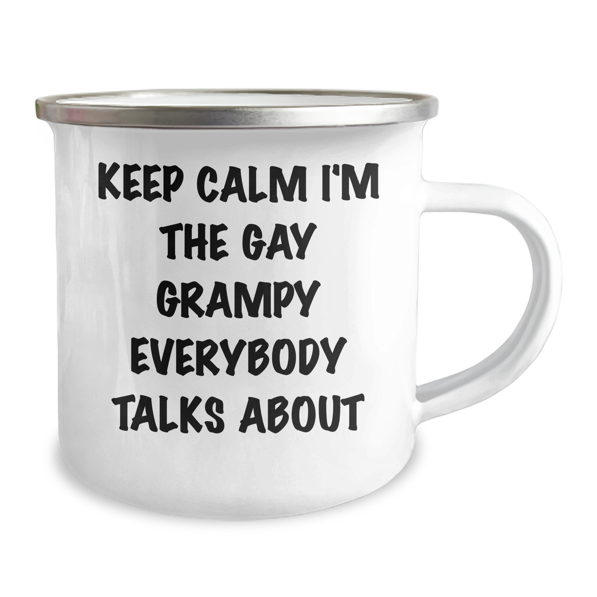 Funny Grampy Gifts for Men Keep Calm I'm The Gay Grampy Everybody Talks About - 12 oz Stainless Steel Camping Mug, Unique Graduation Present from Family to Grampy - Image 2