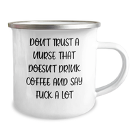 Load image into Gallery viewer, Funny Nurse Gifts from Friends-Unique Graduation Gifts for Nurse-Don&#39;t Trust A Nurse That Doesn&#39;t Drink Coffee And Say &#39;F--k A Lot&#39; Camping Mug - Image 2
