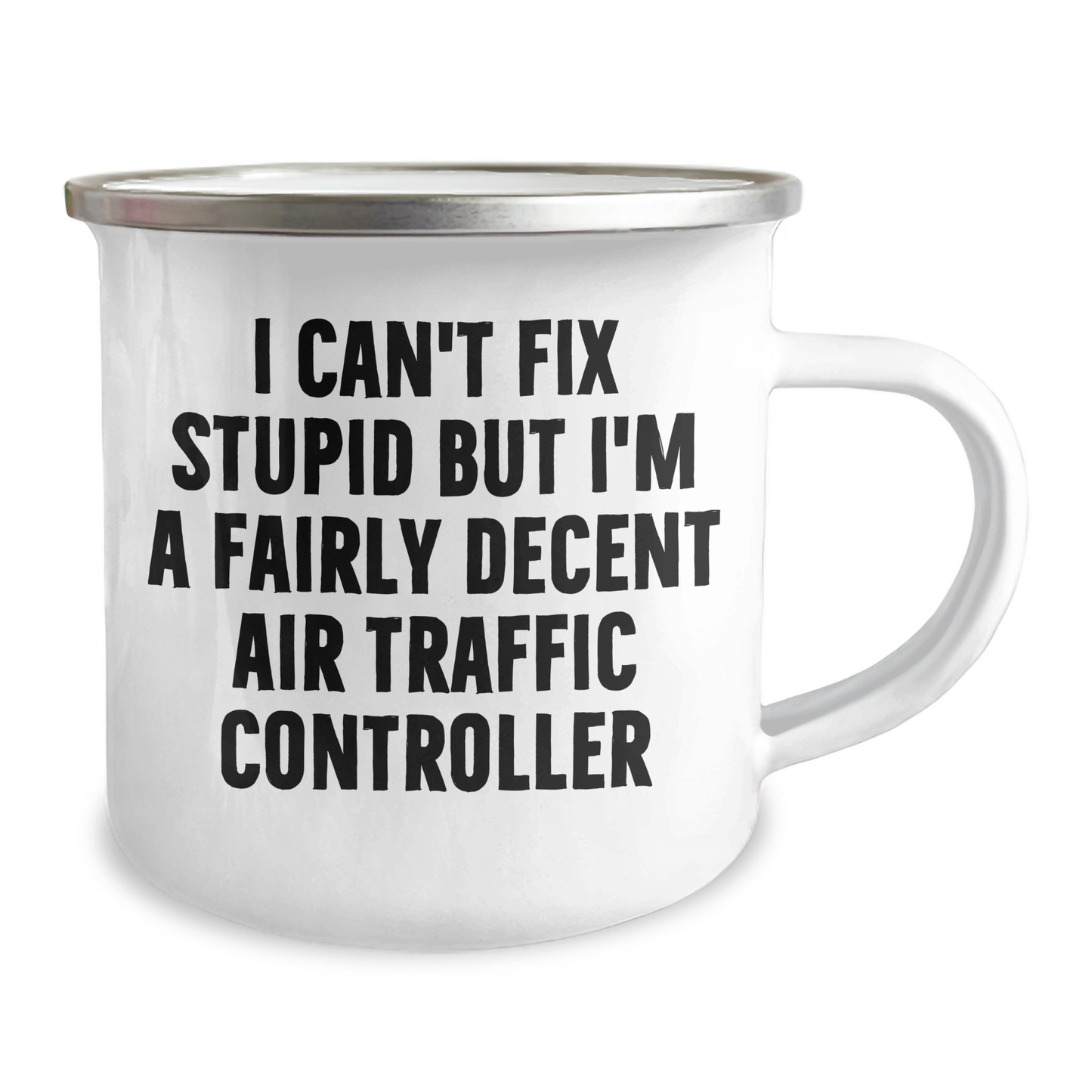 Funny Air Traffic Controller Gifts for Men, Women, Friends, Coworkers - 'I Can't Fix Stupid But I'm A Fairly Decent Air Traffic Controller' Camping Mug, Graduation Unique Gifts - Image 2