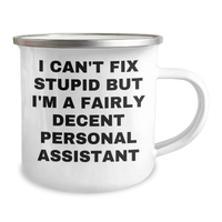 Load image into Gallery viewer, Funny Personal Assistant Gifts from Friends for Graduation, I Can&#39;t Fix Stupid But I&#39;m A Fairly Decent Camping Mug - Image 2
