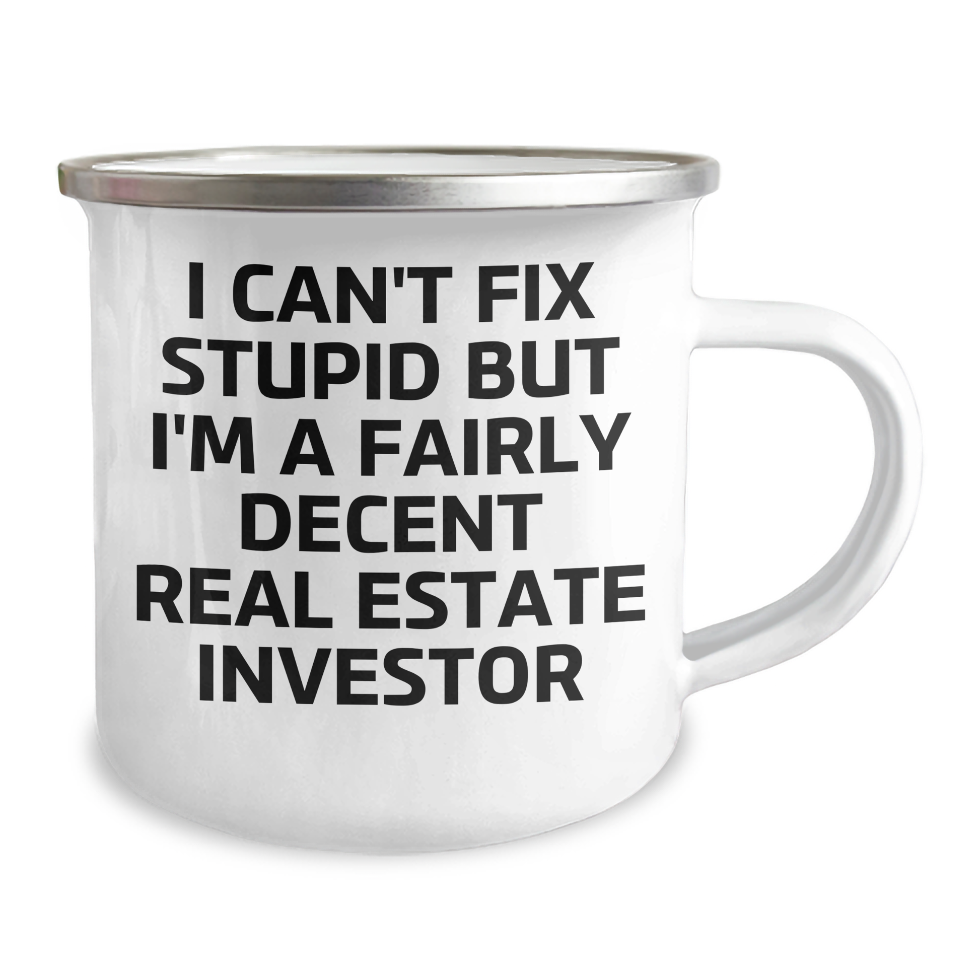 Funny Real Estate Investor Gifts, 'I Can't Fix Stupid But I'm A Fairly Decent Real Estate Investor' Camping Mug for Men, Women, and Friends, Graduation Unique Gifts from Family, Coworkers - Image 2