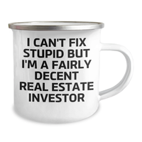 Load image into Gallery viewer, Funny Real Estate Investor Gifts, &#39;I Can&#39;t Fix Stupid But I&#39;m A Fairly Decent Real Estate Investor&#39; Camping Mug for Men, Women, and Friends, Graduation Unique Gifts from Family, Coworkers - Image 2
