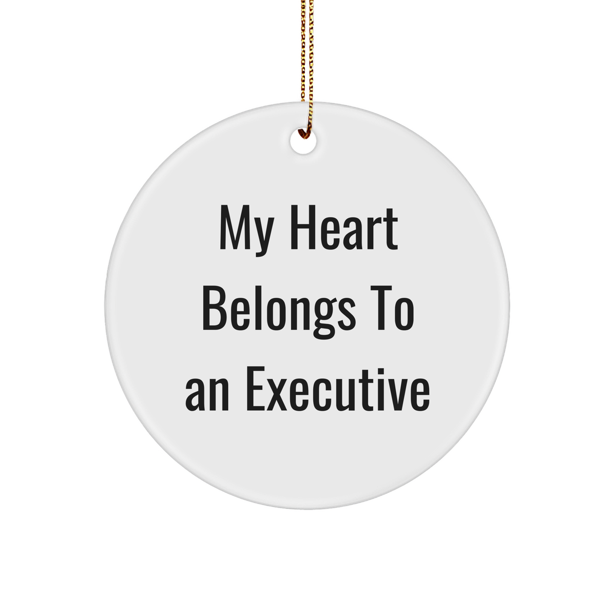 Funny Executive Gifts for Men, 'My Heart Belongs To An Executive' Circle Ornament, Christmas Unique Gifts from Family, Friends, Coworkers - Image 1