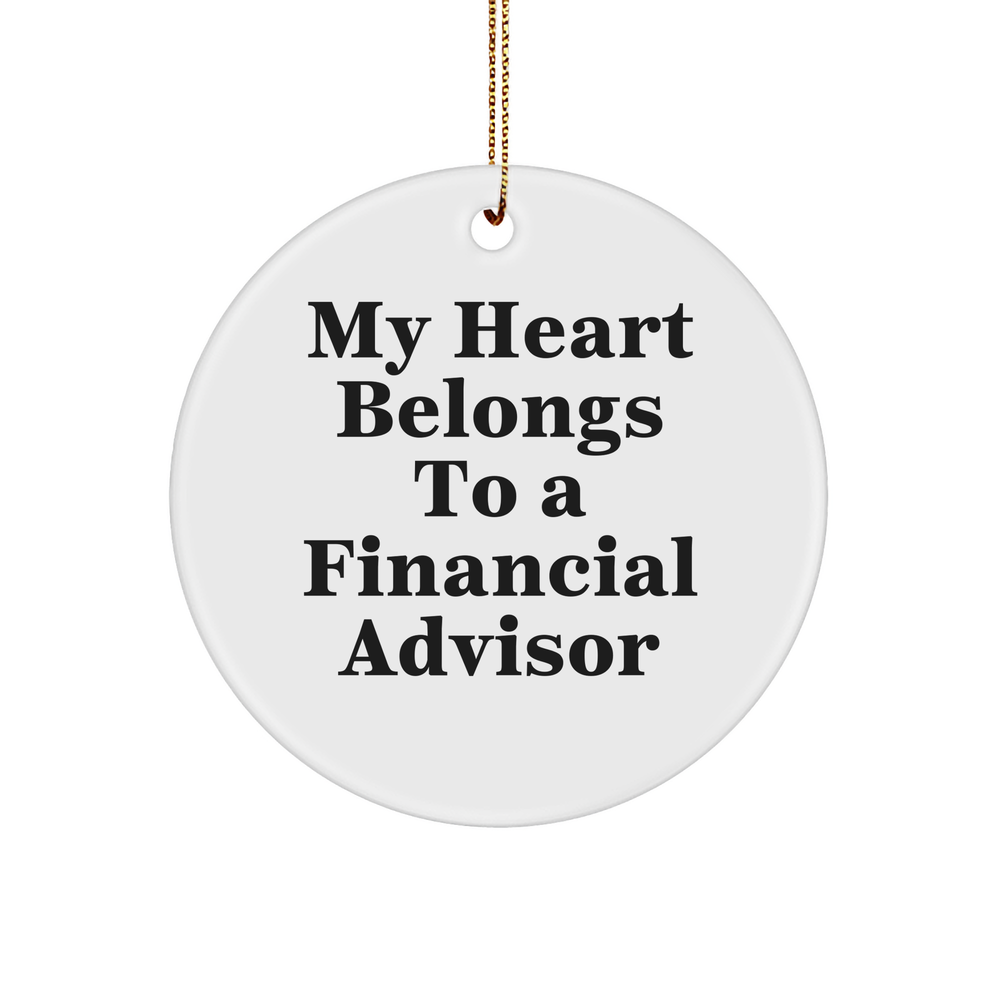 My Heart Belongs To A Financial Advisor, Unique Circle Ornament Gifts for Financial Advisors, Christmas, Funny Quote, Gifts from Men to Women, Coworkers, Family, Financial Advisor Gifts - Image 1