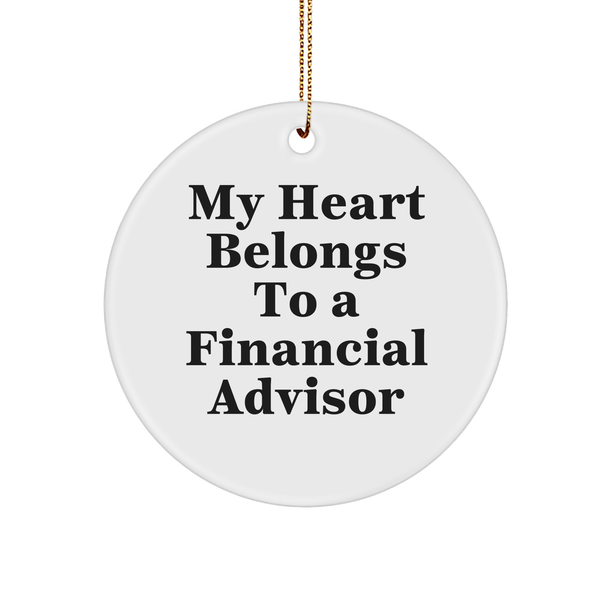 My Heart Belongs To A Financial Advisor, Unique Circle Ornament Gifts for Financial Advisors, Christmas, Funny Quote, Gifts from Men to Women, Coworkers, Family, Financial Advisor Gifts - Image 1