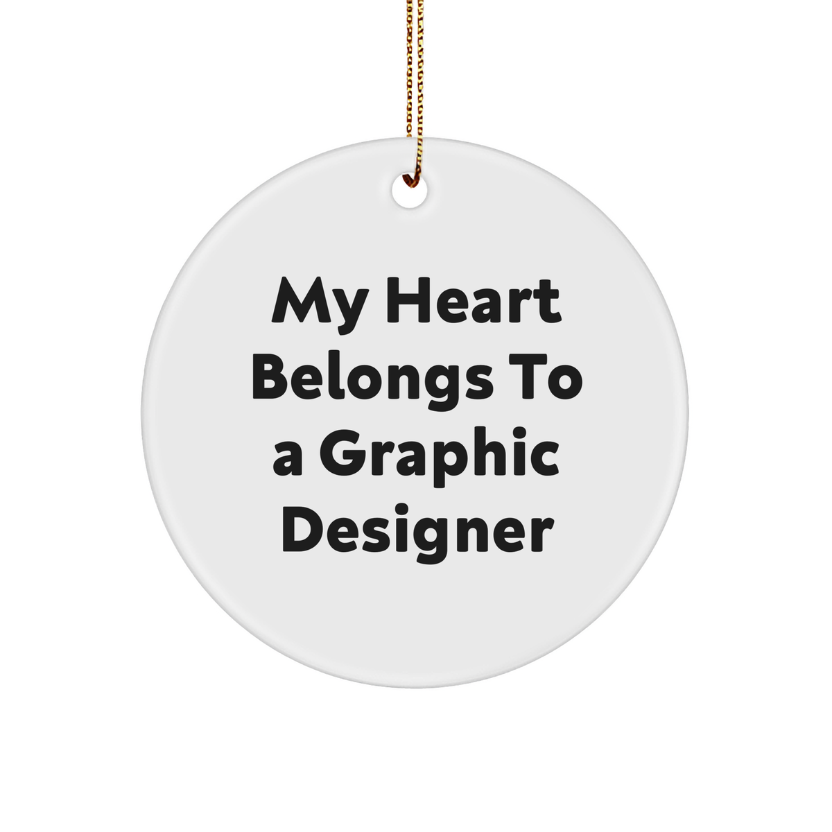 Funny Quote Gifts for Graphic Designers, 'My Heart Belongs To A Graphic Designer' Circle Ornament, Christmas Unique Gifts from Family - Image 1