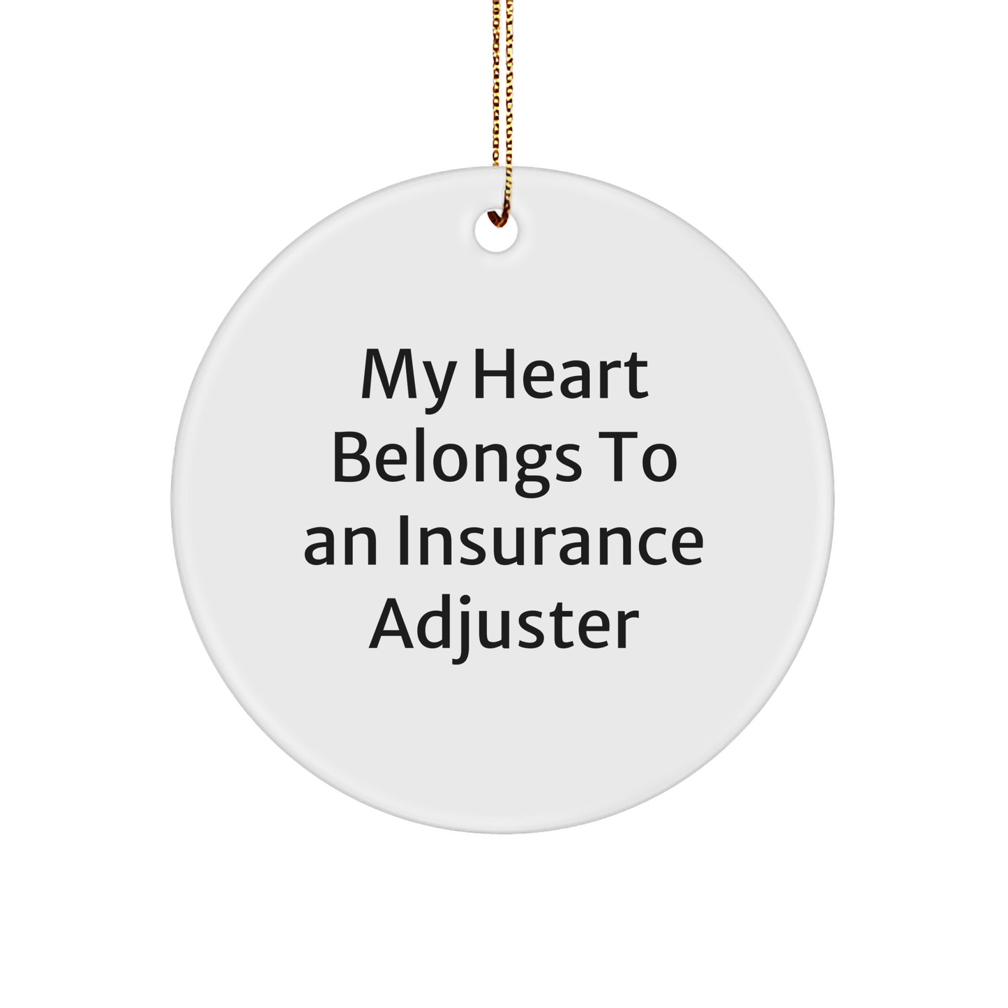 Funny Insurance Adjuster Circle Ornament Gifts from Men to Women Friends Coworkers Family - My Heart Belongs To An Insurance Adjuster - Image 1