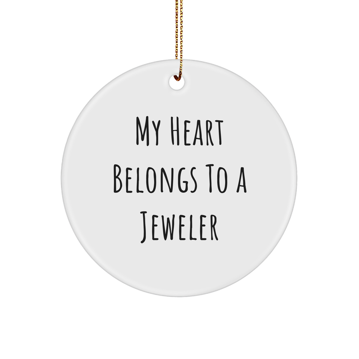 Gifts from Men to Jeweler - Circle Ornament with Funny Quote 'My Heart Belongs To A Jeweler' for Christmas - Image 1