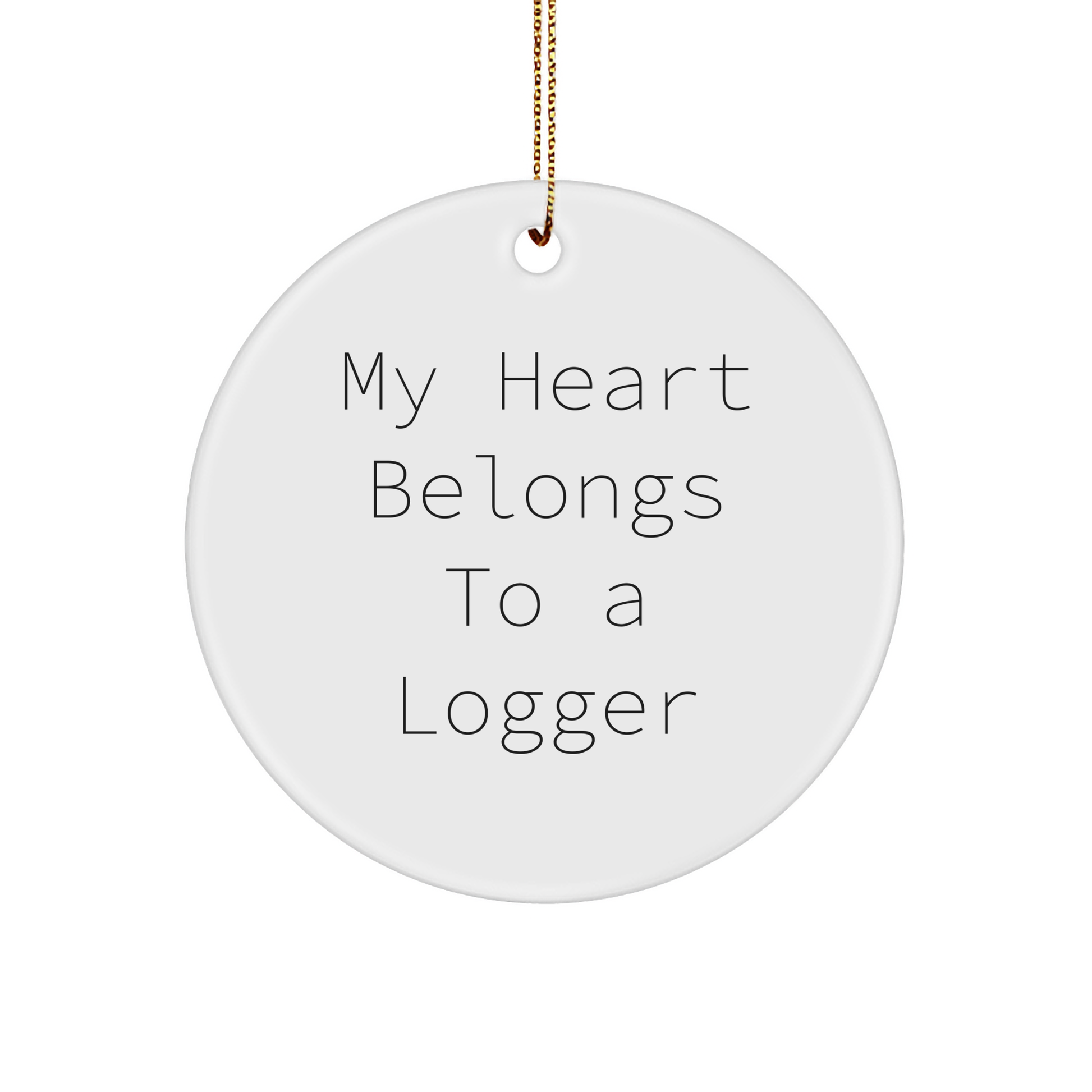 Funny Logger Gifts from Men for Christmas - 'My Heart Belongs To A Logger' Circle Ornament - Image 1