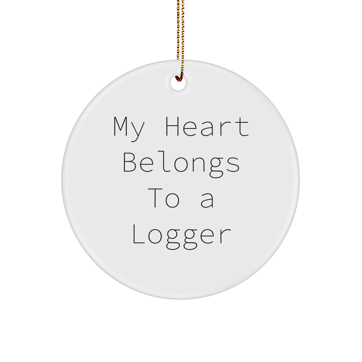 Funny Logger Gifts from Men for Christmas - 'My Heart Belongs To A Logger' Circle Ornament - Image 1