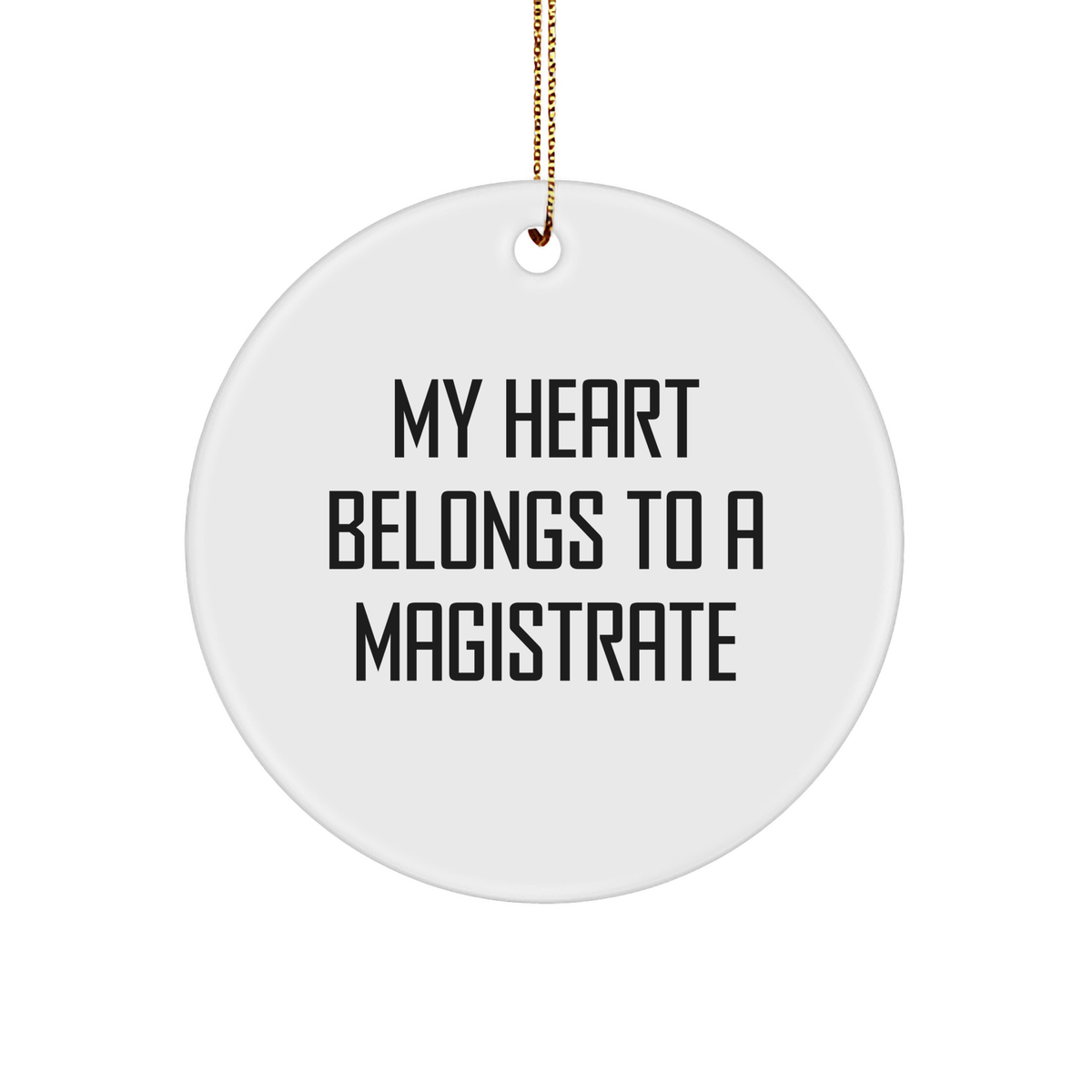 Magistrate Gifts for Him or Her, 'My Heart Belongs To A Magistrate', Circle Ornament, White, Christmas Unique Gifts from Family - Image 1