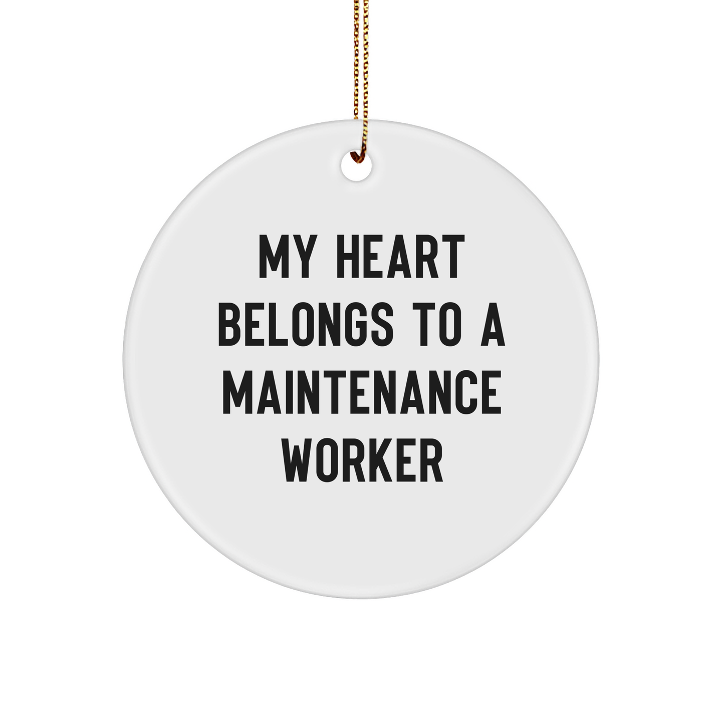 Gifts from Men for Maintenance Worker - 'My Heart Belongs To A Maintenance Worker' Circle Ornament for Christmas, Funny Maintenance Worker Gifts, Unique Circle Ornaments - Image 1