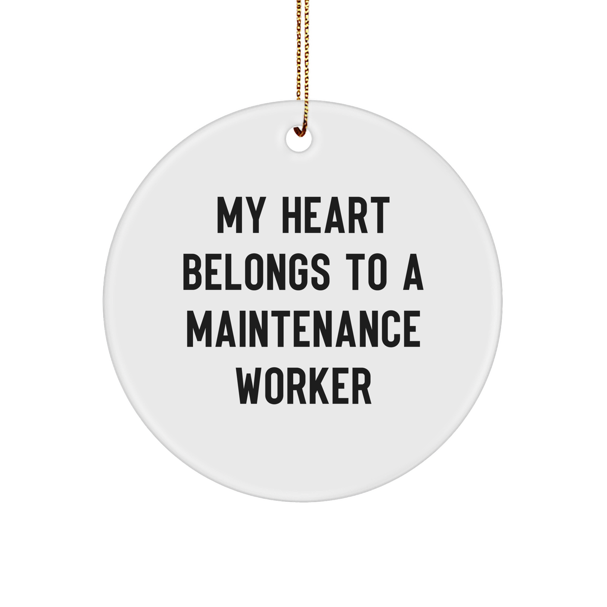 Gifts from Men for Maintenance Worker - 'My Heart Belongs To A Maintenance Worker' Circle Ornament for Christmas, Funny Maintenance Worker Gifts, Unique Circle Ornaments - Image 1