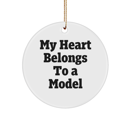 Model Lover's Delight, Funny Quote Circle Ornament Gifts from Friends, 'My Heart Belongs To A Model' for Christmas - Image 1