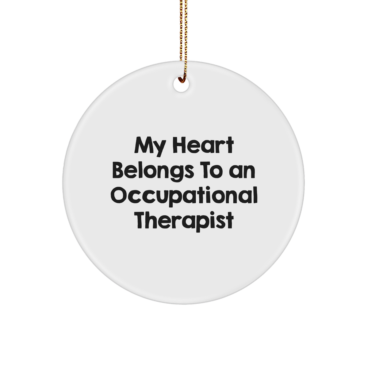 Occupational Therapist Gifts, Funny Quote, Circle Ornament, Gifts from Friends, Gifts for Occupational Therapist, Christmas Unique Ornament, My Heart Belongs To An Occupational Therapist - Image 1