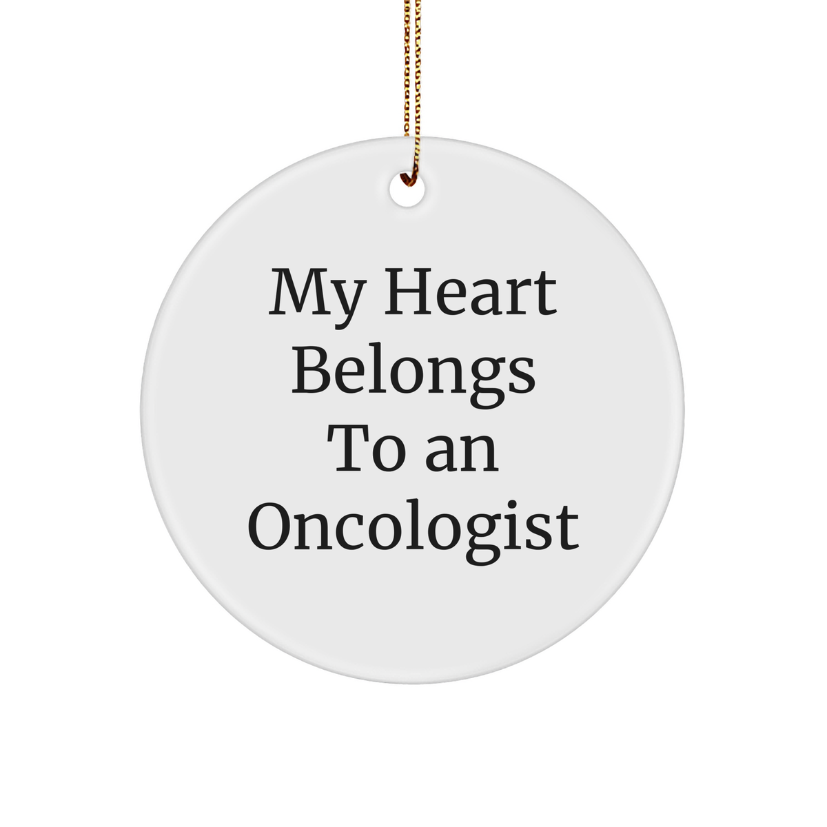 Funny Oncologist Gifts from Men to Friends, 'My Heart Belongs To An Oncologist' Circle Ornament for Christmas - Image 1