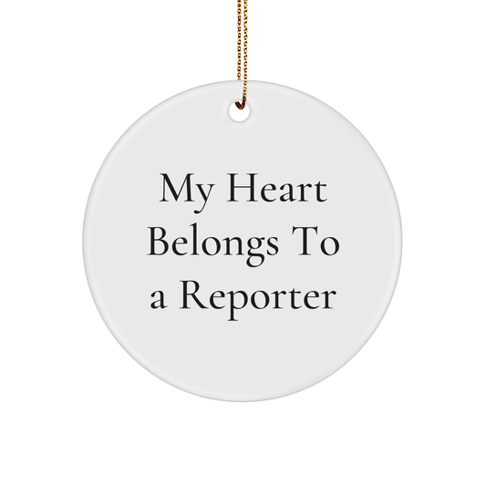 Funny Quote Reporter Circle Ornament, Gifts from Friends, My Heart Belongs To A Reporter, Christmas Unique Gifts for Him or Her, Perfect for Coworkers or Family - Image 1