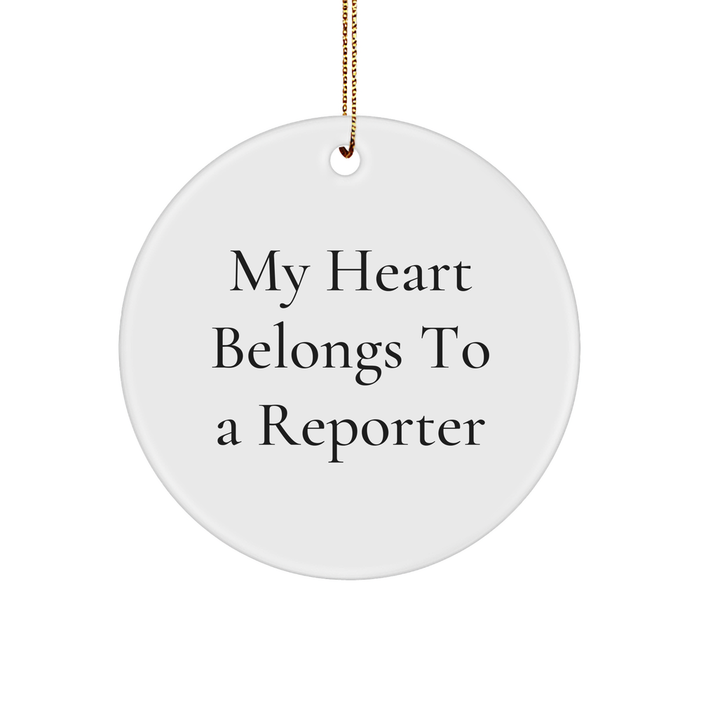 Funny Quote Reporter Circle Ornament, Gifts from Friends, My Heart Belongs To A Reporter, Christmas Unique Gifts for Him or Her, Perfect for Coworkers or Family - Image 1