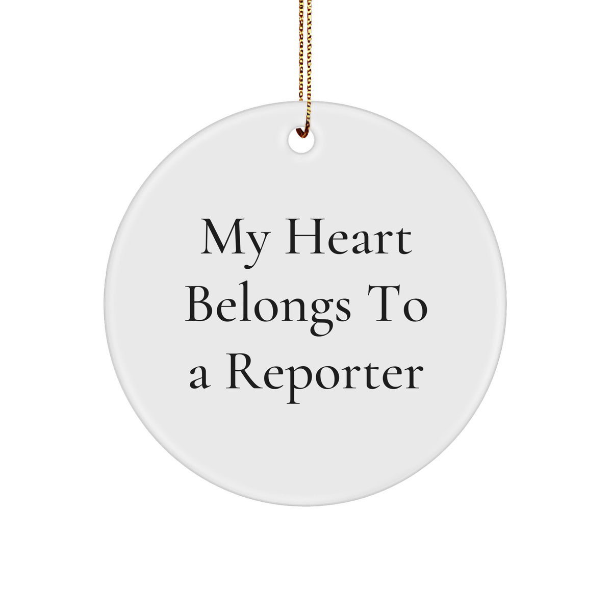 Funny Quote Reporter Circle Ornament, Gifts from Friends, My Heart Belongs To A Reporter, Christmas Unique Gifts for Him or Her, Perfect for Coworkers or Family - Image 1