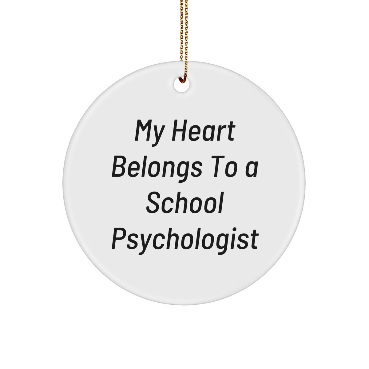 Funny School Psychologist Gifts, 'My Heart Belongs To A School Psychologist' Circle Ornament for Christmas, Gifts from Family to School Psychologist - Image 1