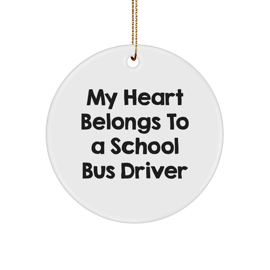 Funny School Bus Driver Gifts - 'My Heart Belongs To A School Bus Driver' Circle Ornament for Christmas from Friends or Family - Image 1