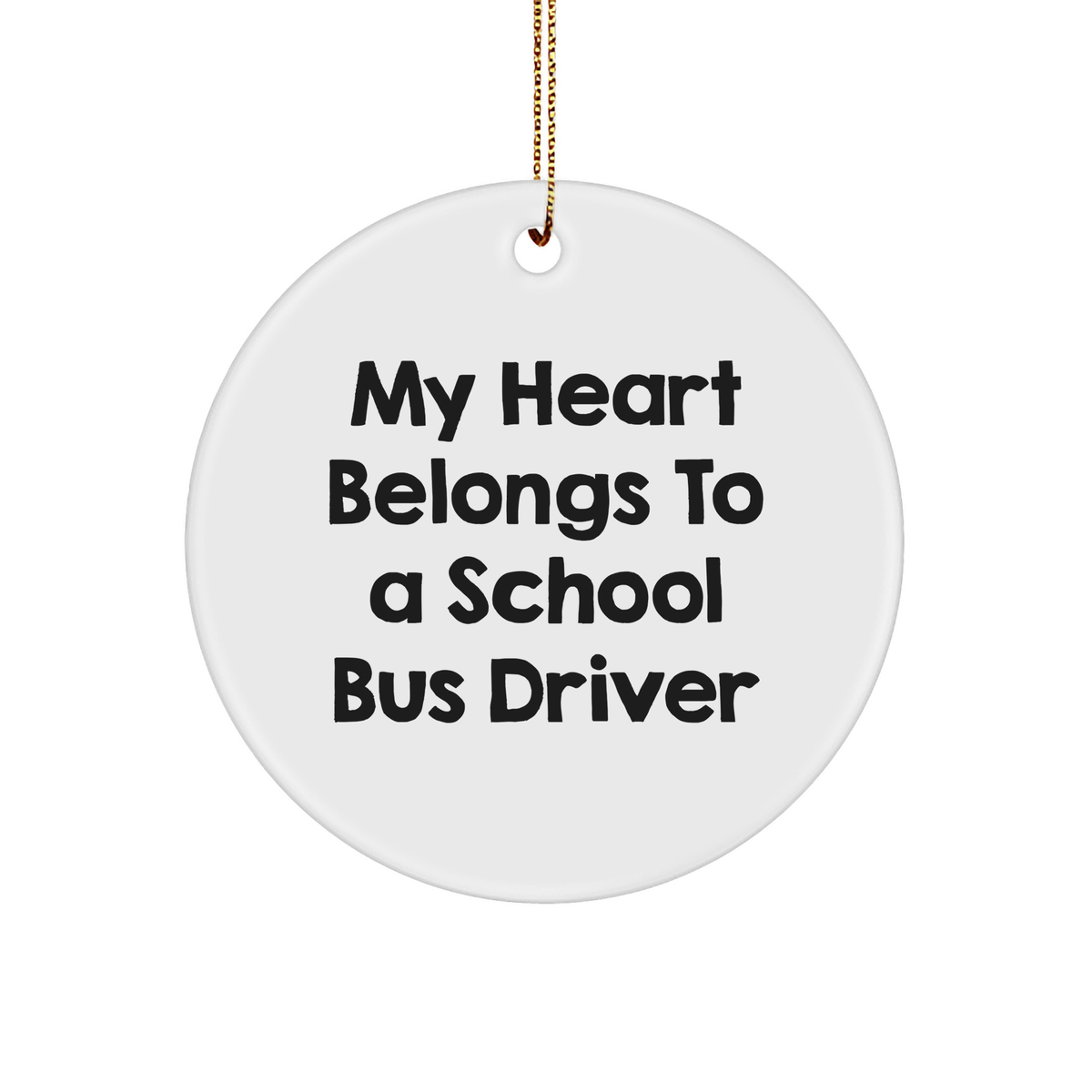 Funny School Bus Driver Gifts - 'My Heart Belongs To A School Bus Driver' Circle Ornament for Christmas from Friends or Family - Image 1