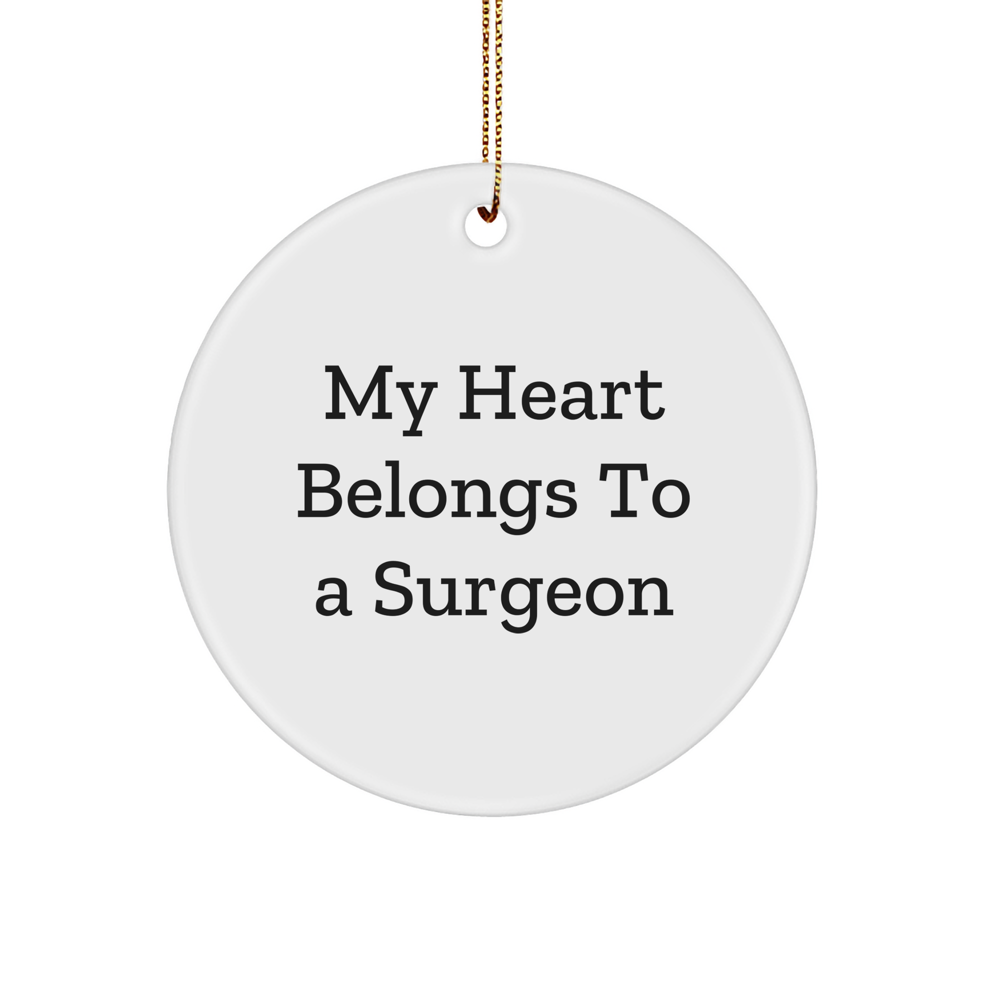 Funny Surgeon Gifts from Friends for Christmas Unique Gifts - 'My Heart Belongs To A Surgeon' Circle Ornament - Image 1