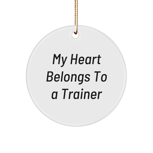Funny Trainer Gifts from Friends and Family for Christmas Unique Circle Ornaments - 'My Heart Belongs To A Trainer' Quote - Image 1