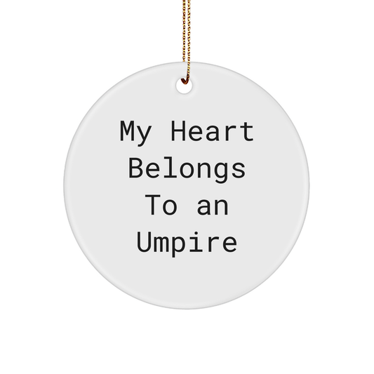 Umpire Gifts from Friends, Unique Circle Ornament for Christmas | My Heart Belongs To An Umpire, Funny Quote Gifts for Umpire, Men, or Women - Image 1