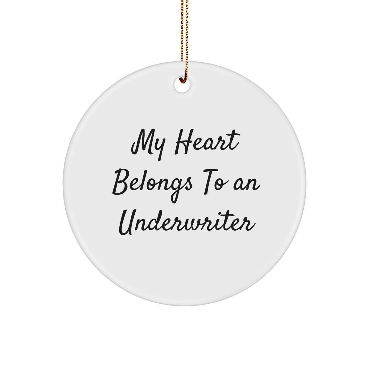 Underwriter Gifts, Funny Circle Ornament, 'My Heart Belongs To An Underwriter' Quote, Gifts from Men to Friends, Unique Christmas Unique Gifts - Image 1