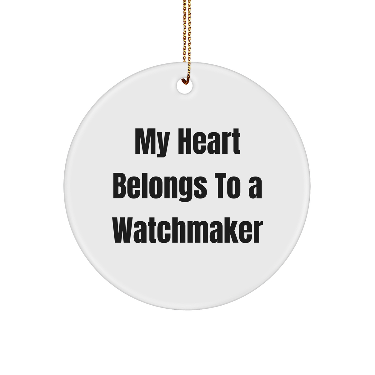 Watchmaker Gifts from Friends, 'My Heart Belongs To A Watchmaker' Circle Ornament, Unique Christmas Unique Gifts - Image 1
