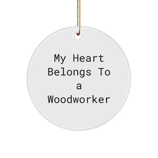 Woodworker Gifts from Friends, My Heart Belongs To A Woodworker, Circle Ornament, Christmas Unique Present - Image 1