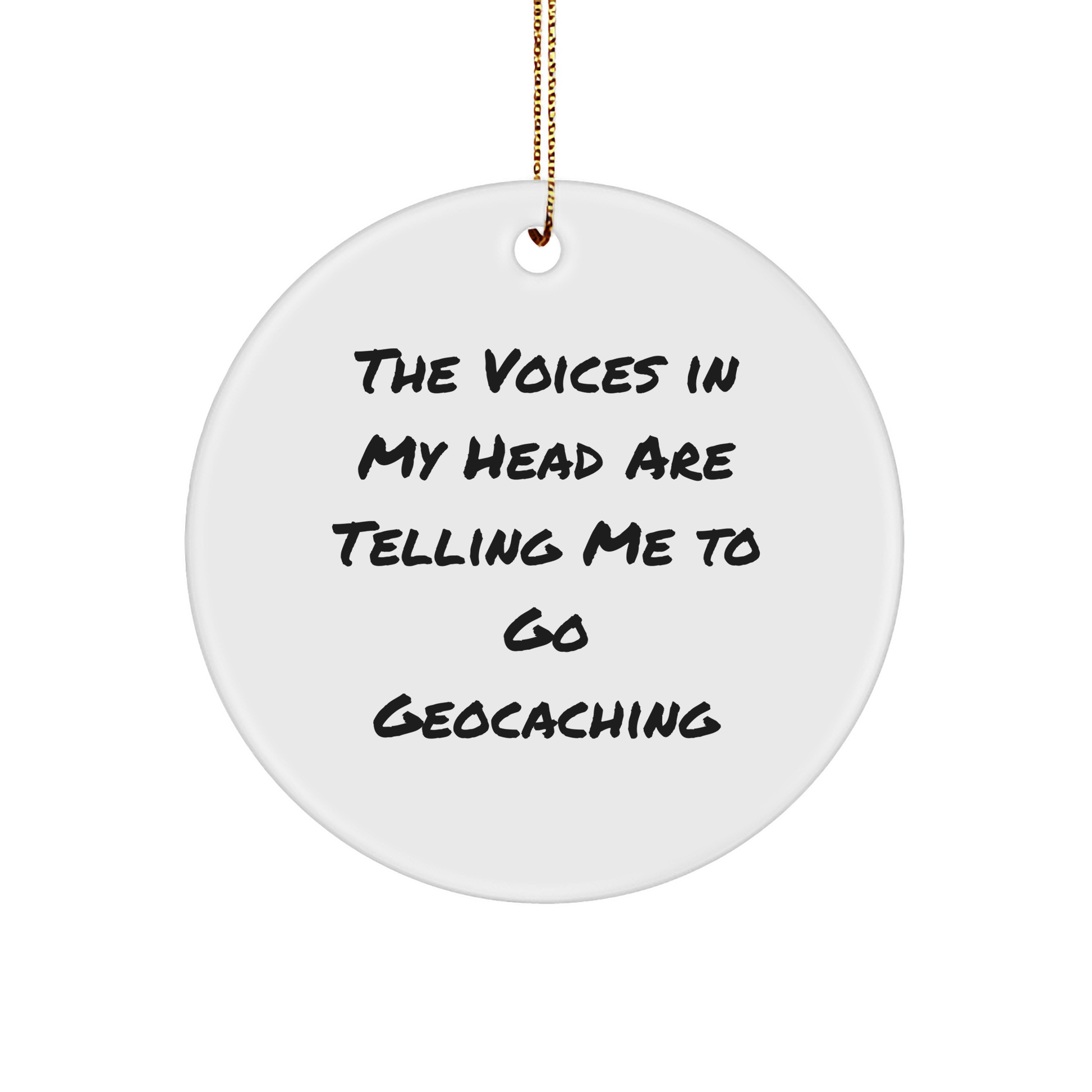 'Funny' Geocaching Circle Ornament, Gifts from Family for Friends, 'The Voices In My Head Are Telling Me To Go Geocaching' Quote, Christmas Unique Gifts for Geocaching Enthusiasts - Image 1