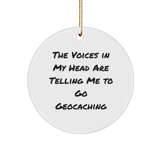 'Funny' Geocaching Circle Ornament, Gifts from Family for Friends, 'The Voices In My Head Are Telling Me To Go Geocaching' Quote, Christmas Unique Gifts for Geocaching Enthusiasts - Image 1