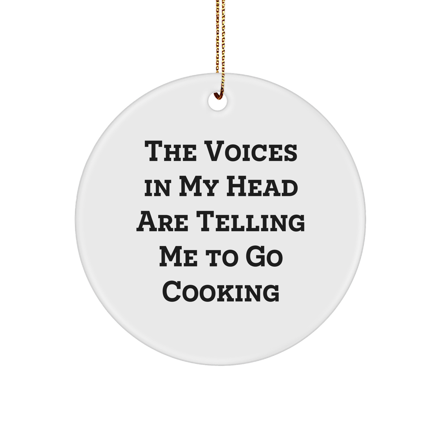 Funny Cooking Gifts from Friends, Circle Ornament with 'The Voices In My Head Are Telling Me To Go Cooking' Quote, Perfect for Christmas - Image 1