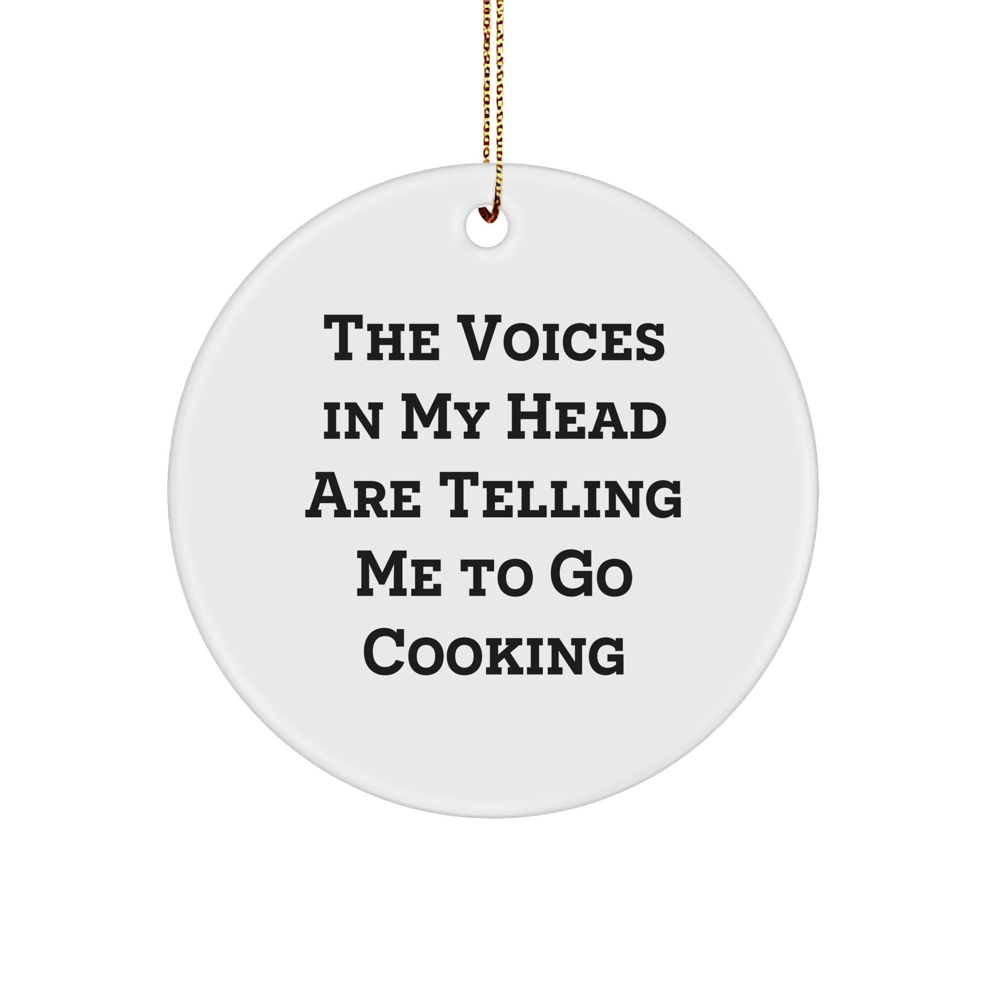Funny Cooking Gifts from Friends, Circle Ornament with 'The Voices In My Head Are Telling Me To Go Cooking' Quote, Perfect for Christmas - Image 1
