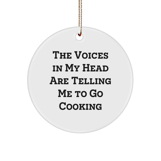 Funny Cooking Gifts from Friends, Circle Ornament with 'The Voices In My Head Are Telling Me To Go Cooking' Quote, Perfect for Christmas - Image 1