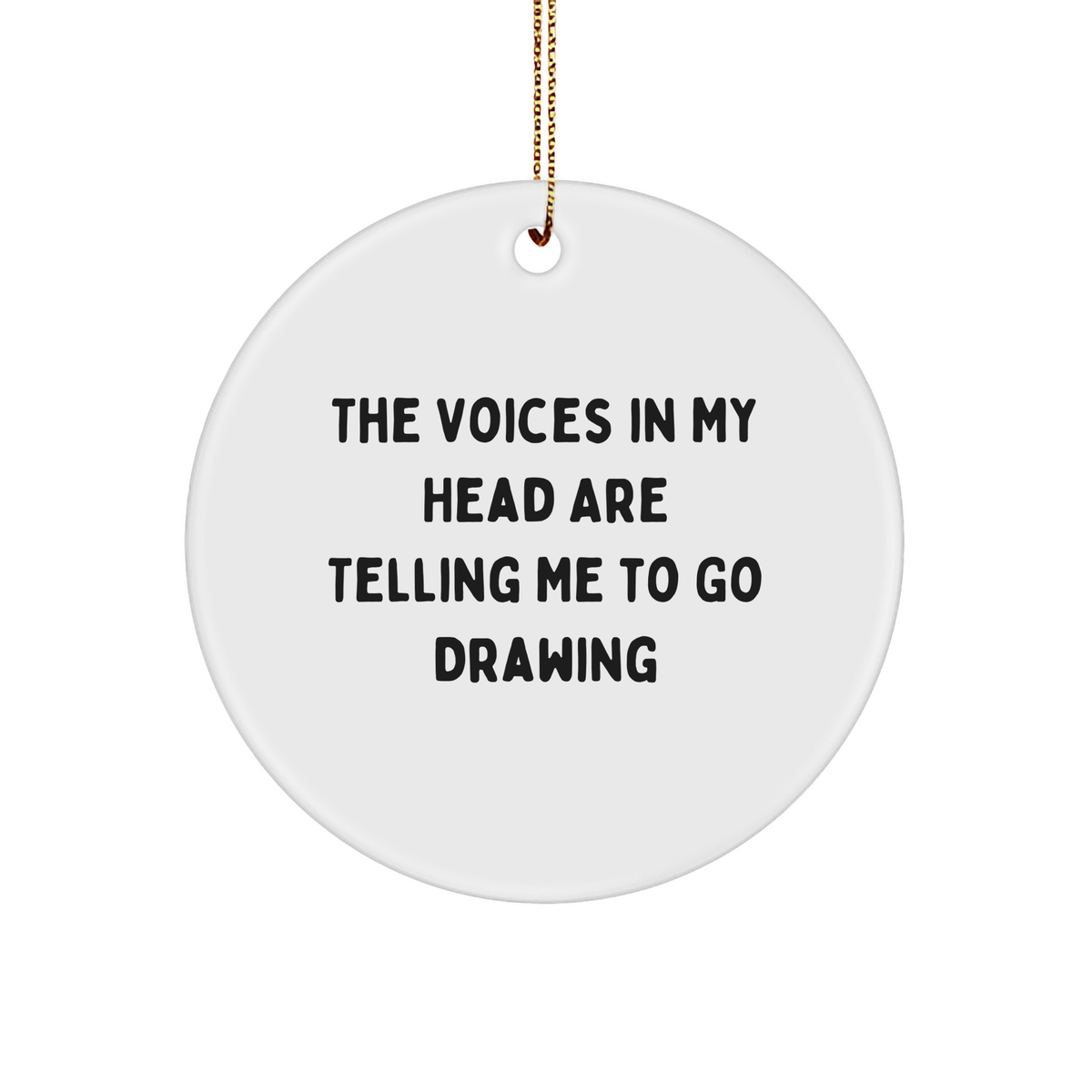 Funny Drawing Gifts from Friends for Christmas - 'The Voices In My Head Are Telling Me To Go Drawing' Circle Ornament - Image 1