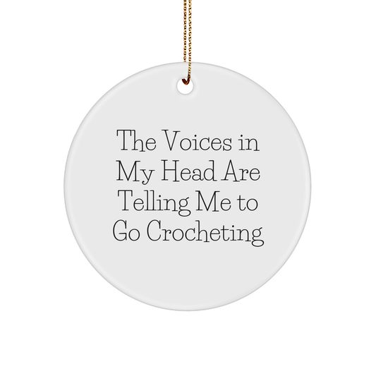 Funny Crocheting Gifts from Friends - 'The Voices In My Head Are Telling Me To Go Crocheting' Circle Ornament for Crocheting Enthusiasts, Christmas Unique Gifts - Image 1